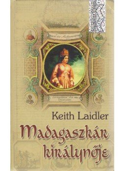 Keith Laidler - Madagaszkár királynője Keith Laidler - Madagaszkár királynője, Budapest 2005 antikvár könyv