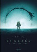 Ted Chiang - Érkezés - és más novellák