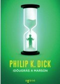 Philip K. Dick - Időugrás a Marson