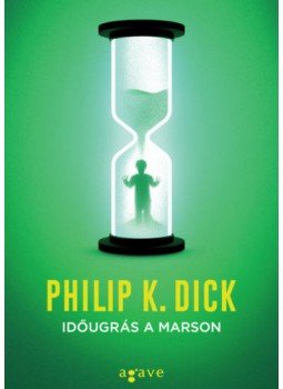 Philip K. Dick - Időugrás a Marson Philip K. Dick - Időugrás a Marson, 2019 antikvár könyv