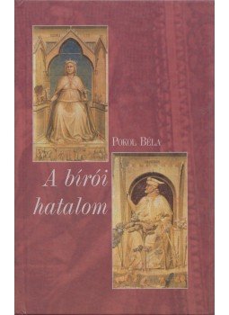 Pokol Béla - A bírói hatalom Pokol Béla - A bírói hatalom, Budapest 2003 antikvár könyv