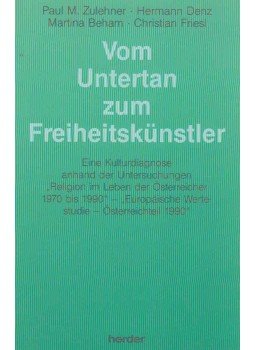 Paul M. Zulehner, Hermann Denz, Martina Beham, Christian Friesl - Vom Untertan zum Freiheitskünstler, Wien 1991 antikvár könyv