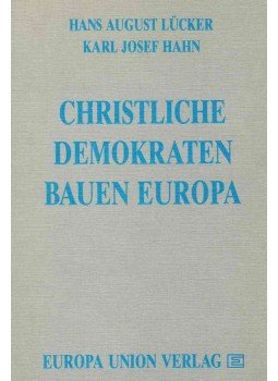 Hans August Lücker, Karl Josef Hahn - Christliche Demokraten bauen Europa, Bonn 1987 antikvár könyv