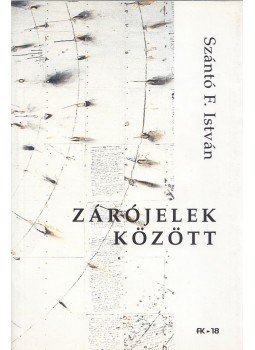 Szántó F. István - Zárójelek között, Budapest 2003 antikvár könyv