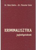 Bócz Endre,Dr. Finszter Géza - Kriminalisztika joghallgatóknak