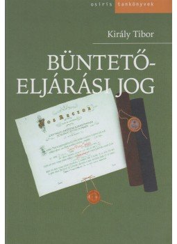 Király Tibor - Büntetőeljárási jog Király Tibor - Büntetőeljárási jog, Budapest 2008 antikvár könyv