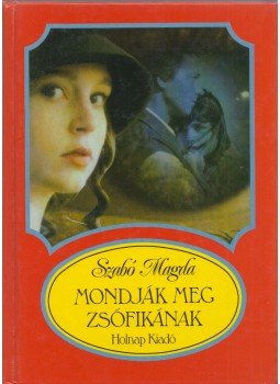 Szabó Magda - Mondják meg Zsófikának Szabó Magda - Mondják meg Zsófikának, Budapest 1999 antikvár könyv
