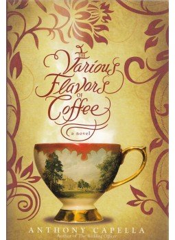 Anthony Capella - The Various Flavours Of Coffee Anthony Capella - The Various Flavours Of Coffee, New York 2008 antikvár könyv
