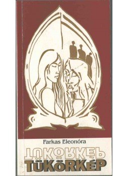 Farkas Eleonóra - Tükörkép Farkas Eleonóra - Tükörkép, Miskolc 2000 antikvár könyv
