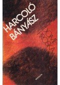 Döme Piroska - Harcoló bányász (dedikált)