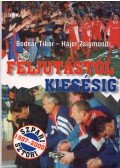 Bodnár Tibor,Hájer Zsigmond - Feljutástól kiesésig
