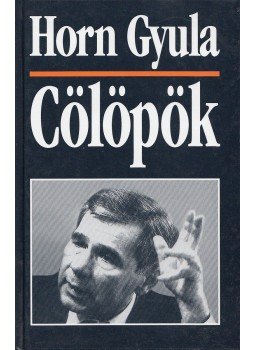 Horn Gyula - Cölöpök, Budapest 1998 antikvár könyv