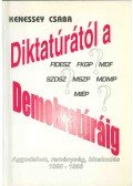 Kenessey Csaba - Diktatúrától a Demokratúráig