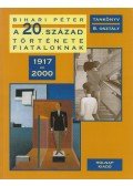 Bihari Péter - A 20. század története fiataloknak 1917-2000