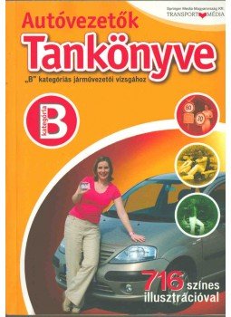 Keller Ervin, Duka Gyula, Kiss István, Virágh Sándor - Autóvezetők tankönyve B kategóriás járművezetői vizsgához, Budapest 2006 antikvár könyv