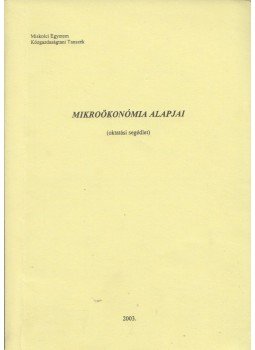 Szilágyi Dezsőné - Mikroökonómiai alapjai Szilágyi Dezsőné - Mikroökonómiai alapjai, Miskolc 2003 antikvár könyv
