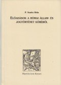 P. Szabó Béla - Előadások a római állam- és jogtörténet köréből
