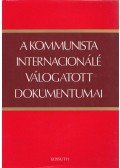 Székely Gábor,Harsányi Iván,Csonka Rózsa - A kommunista internacionálé válogatott dokumentumai