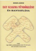 Horn János - Egy szakma tündöklése és hanyatlása