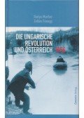 Murber Ibolya,Fónagy Zoltán - Die ungarische Revolution und Österreich - 1956