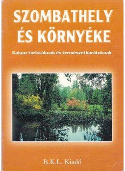 Boda László (szerk.), Orbán Róbert (szerk.) - Szombathely és környéke Boda László (szerk.), Orbán Róbert (szerk.) - Szombathely és környéke, Szombathely 2000 antikvár könyv
