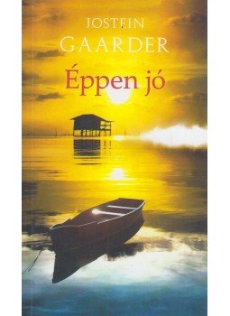 Jostein Gaarder - Éppen jó Jostein Gaarder - Éppen jó, Budapest 2019 antikvár könyv