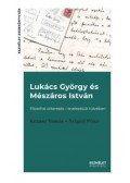 Krausz Tamás, Szigeti Péter - Lukács György és Mészáros István - Filozófiai útkeresés - levelezésük tükrében