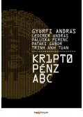 Györfi András,Léderer András,Paluska Ferenc,Pataki Gábor,Trinh Anh Tuan - Kriptopénz ABC