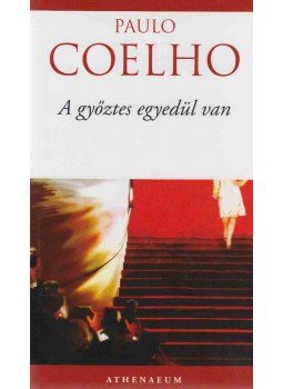 Paulo Coelho - A győztes egyedül van Paulo Coelho - A győztes egyedül van, Budapest 2010 antikvár könyv