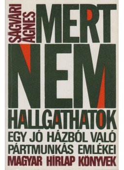 Ságvári Ágnes - Mert nem hallgathatok (dedikált) Ságvári Ágnes - Mert nem hallgathatok (dedikált), Budapest 1989 antikvár könyv