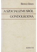 Berecz János - A szocializmusról gondolkodva