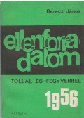 Berecz János - Ellenforradalom tollal és fegyverrel 1956 (dedikált)