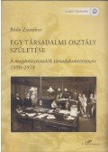 Bódy Zsombor - Egy társadalmi osztály születése