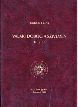 Gubcsi Lajos - Valaki boldog a szívemben (dedikált) Gubcsi Lajos - Valaki boldog a szívemben (dedikált), Budapest 2000 antikvár könyv