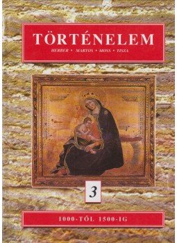 Herber Attila, Martos Ida, Moss László, Tisza László - Történelem 3. Herber Attila, Martos Ida, Moss László, Tisza László - Történelem 3., Budapest 1997 antikvár könyv