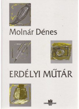 Molnár Dénes - Erdélyi műtár Molnár Dénes - Erdélyi műtár, Déva 2002 antikvár könyv