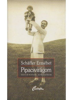 Schäffer Erzsébet - Pipacsvirágom (dedikált) Schäffer Erzsébet - Pipacsvirágom (dedikált), Budapest 2004 antikvár könyv
