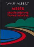 Wass Albert - Mesék - Erdők könyve, tavak könyve