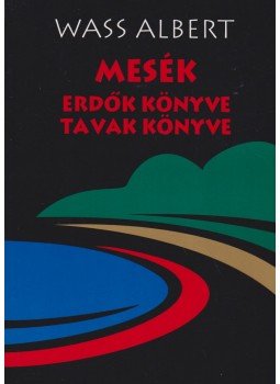Wass Albert - Mesék - Erdők könyve / tavak könyve Wass Albert - Mesék - Erdők könyve / tavak könyve, Marosvásárhely 2005 antikvár könyv