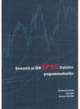 Ketskeméty László, Izsó Lajos, Könyves Tóth Előd - Bevezetés az IBM SPSS Statistics programrendszerbe Ketskeméty László, Izsó Lajos, Könyves Tóth Előd - Bevezetés az IBM SPSS Statistics programrendszerbe, Budapest 2011 antikvár könyv