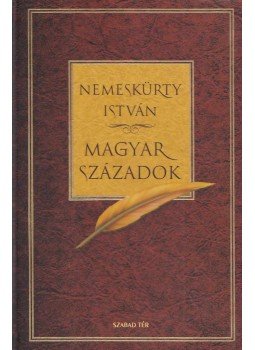 Nemeskürty István - Magyar századok (dedikált) Nemeskürty István - Magyar századok (dedikált), 2006 antikvár könyv