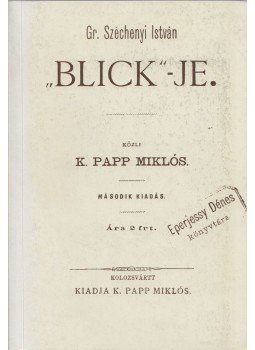 K. Papp Miklós - Gr. Széchenyi István "Blick"-je (reprint) K. Papp Miklós - Gr. Széchenyi István "Blick"-je (reprint), Budapest 1988 antikvár könyv