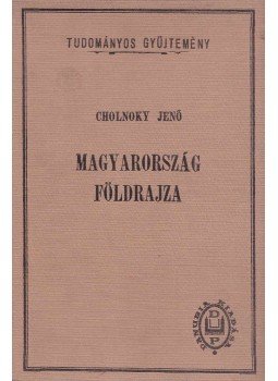 Cholnoky Jenő - Magyarország földrajza Cholnoky Jenő - Magyarország földrajza, 1929 antikvár könyv