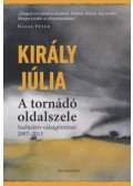 Király Júlia - A tornádó oldalszele - Szubjektív válságtörténet 2007-2013