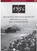 Németh Csaba - Az 1956-os Kossuth téri sortűz és emlékhelye (román nyelven) - Masacrul Din Piata Kossuth Din 1956 Şi Locul Său Comemorativ