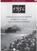 Németh Csaba - Az 1956-os Kossuth téri sortűz és emlékhelye (cseh nyelven) - Střelba Na Kossuthově Náměstí V Roce 1956 A Pamětní Místo