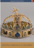 Moravetz Orsolya - A magyar Szent Korona (román nyelven) - Sfânta Coroană a ungariei