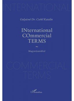 Gulyásné Dr. Csekő Katalin - INternational COmmercial TERMS - Magyarázatokkal, null 2018 antikvár könyv