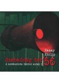 Rákay Philip - Szabadság tér ’56 - A kommunista terror aktái I.