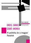 Oross Dániel, Szabó Andrea - A politika és a magyar fiatalok